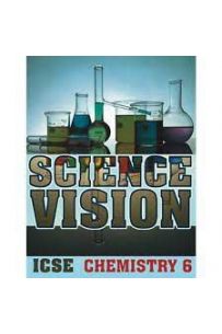 Science Vision ICSE Chemistry 6