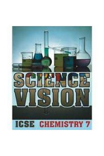 Science Vision ICSE Chemistry 7