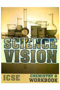 Science Vision ICSE Chemistry 8 Workbook