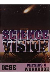 Science Vision ICSE Physics 8 Workbook